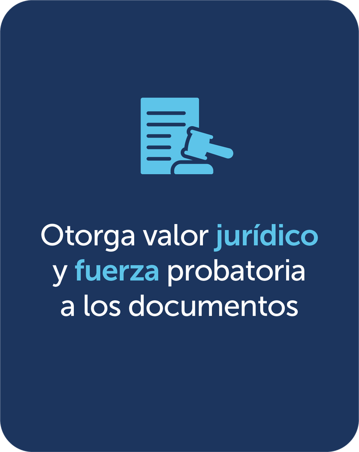 Otorga valor jurídico y fuerza probatoria a los documentos